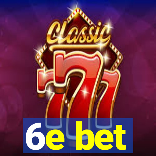 6e bet
